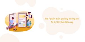 Top 7 phần mềm quản lý trường học