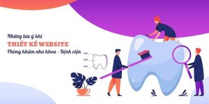 Những lưu ý khi thiết kế website phòng khám nha khoa