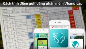 Cách sử dụng phần mềm VHandicap để tính điểm golf