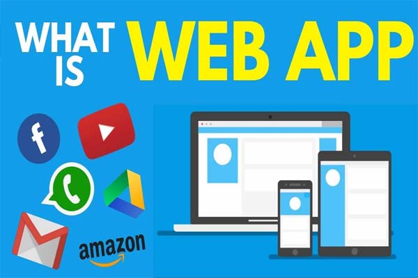 Web App là gì? Tổng quan và cách thức hoạt động của ứng dụng web