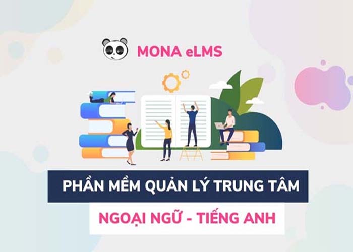 Mona eLMS - Phần mềm quản lý trung tâm ngoại ngữ tốt nhất Việt Nam