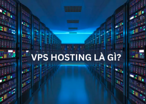 vps hosting là gì