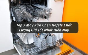 top máy rửa chén hafele